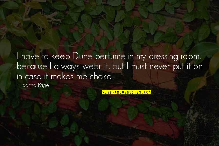 Whittlesby Quotes By Joanna Page: I have to keep Dune perfume in my Whittlesby Quotes By Joanna Page: I have to keep Dune perfume in my
