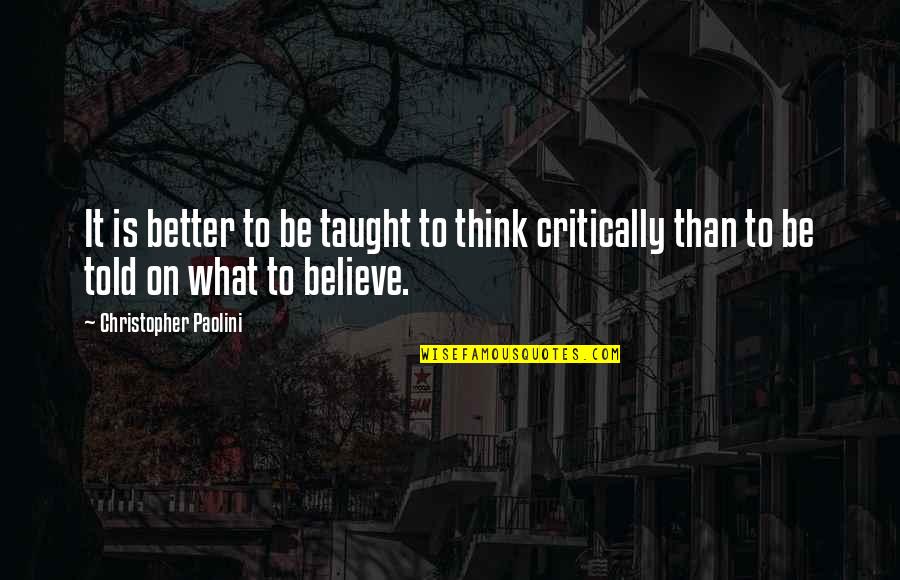 Whizz Wordz Quotes By Christopher Paolini: It is better to be taught to think Whizz Wordz Quotes By Christopher Paolini: It is better to be taught to think