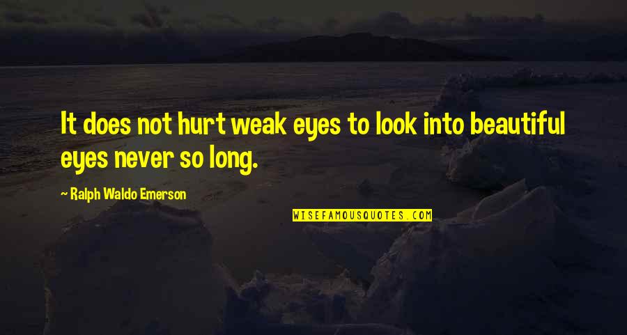 Whizzer For Sale Quotes By Ralph Waldo Emerson: It does not hurt weak eyes to look Whizzer For Sale Quotes By Ralph Waldo Emerson: It does not hurt weak eyes to look