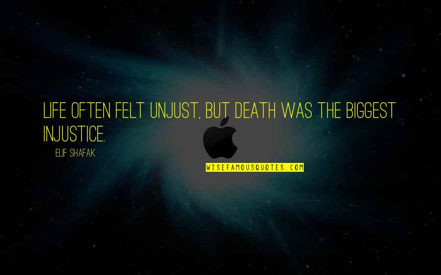 Whizzer White Quotes By Elif Shafak: Life often felt unjust, but death was the