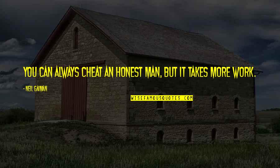 Whizzer White Quotes By Neil Gaiman: You can always cheat an honest man, but