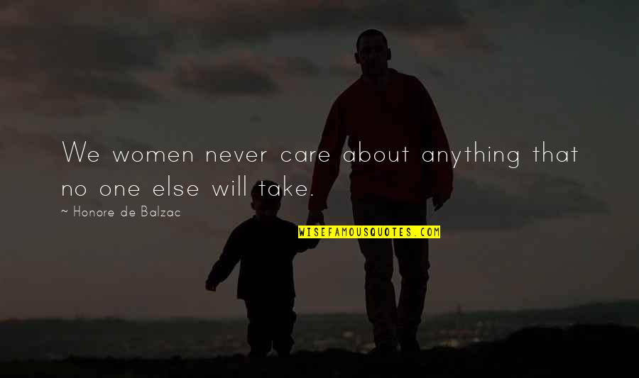 Whizzing Synonym Quotes By Honore De Balzac: We women never care about anything that no