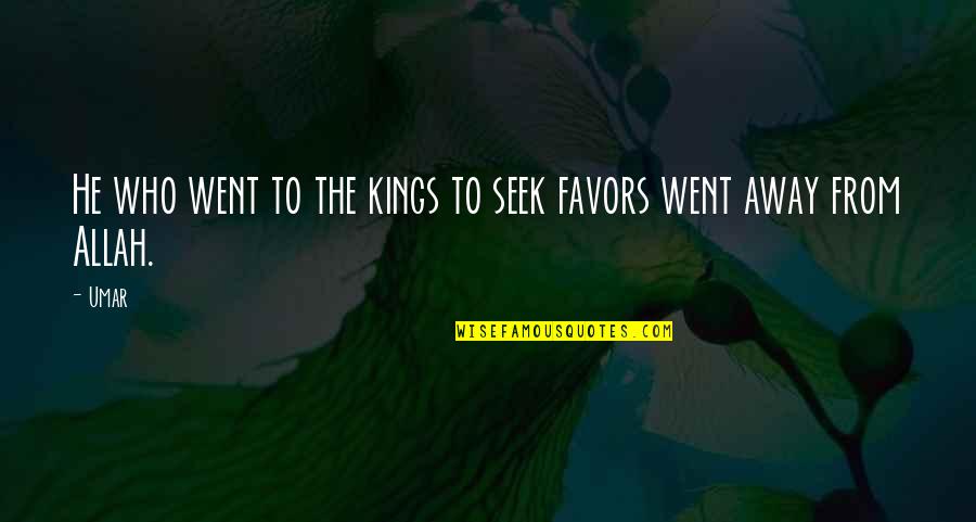 Who Allah Quotes By Umar: He who went to the kings to seek