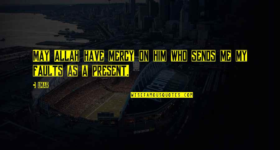 Who Allah Quotes By Umar: May Allah have mercy on him who sends