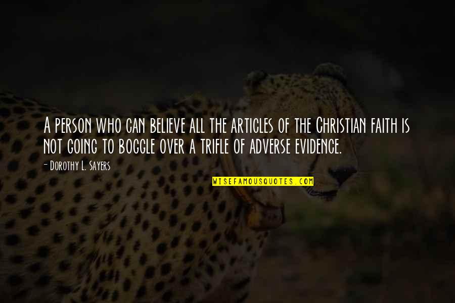 Who Am I Christian Quotes By Dorothy L. Sayers: A person who can believe all the articles Who Am I Christian Quotes By Dorothy L. Sayers: A person who can believe all the articles