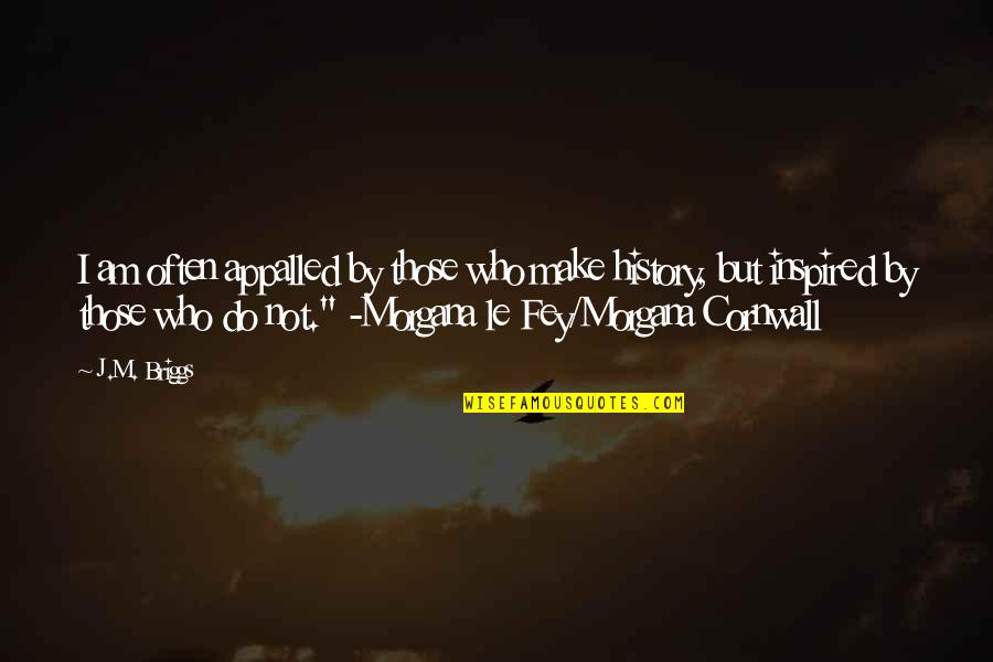 Who Am I Inspirational Quotes By J.M. Briggs: I am often appalled by those who make