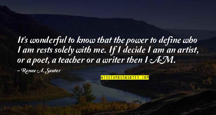 Who Am I Inspirational Quotes By Renae A. Sauter: It's wonderful to know that the power to