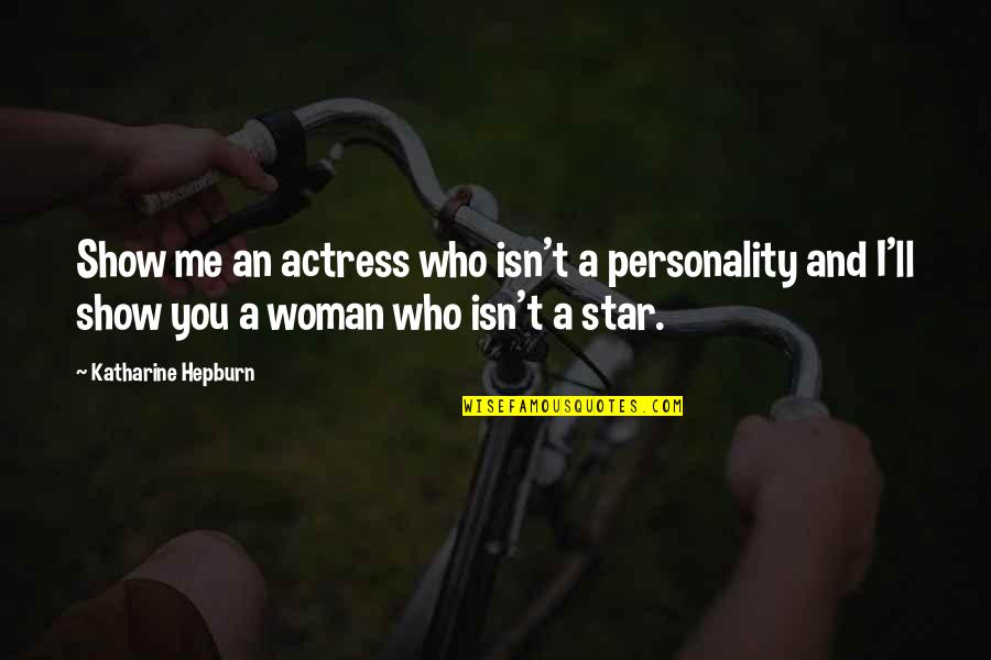 Who Am I Movie Quotes By Katharine Hepburn: Show me an actress who isn't a personality Who Am I Movie Quotes By Katharine Hepburn: Show me an actress who isn't a personality