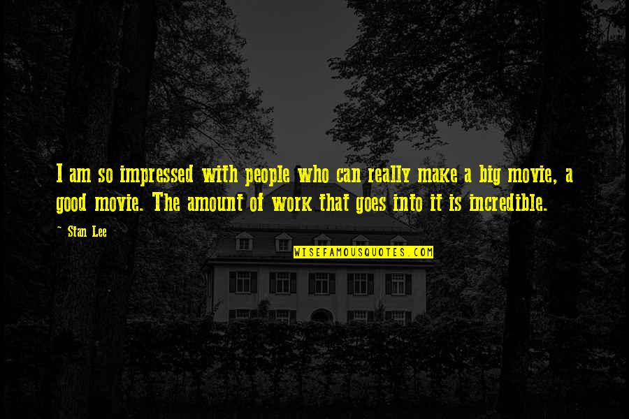 Who Am I Movie Quotes By Stan Lee: I am so impressed with people who can Who Am I Movie Quotes By Stan Lee: I am so impressed with people who can