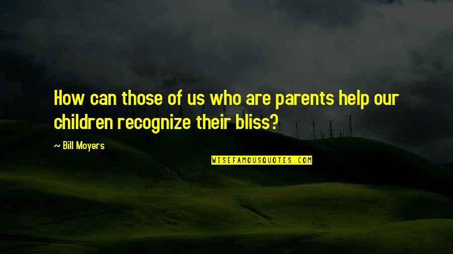 Who Are Parents Quotes By Bill Moyers: How can those of us who are parents