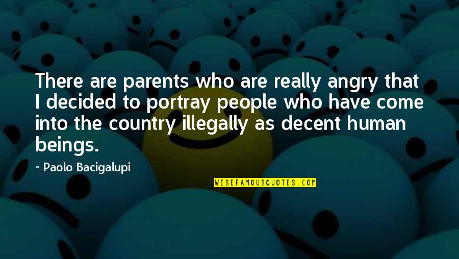 Who Are Parents Quotes By Paolo Bacigalupi: There are parents who are really angry that