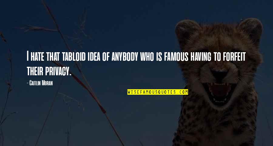 Who Are The Famous Quotes By Caitlin Moran: I hate that tabloid idea of anybody who