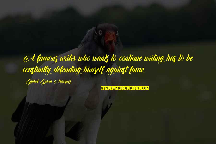 Who Are The Famous Quotes By Gabriel Garcia Marquez: A famous writer who wants to continue writing Who Are The Famous Quotes By Gabriel Garcia Marquez: A famous writer who wants to continue writing