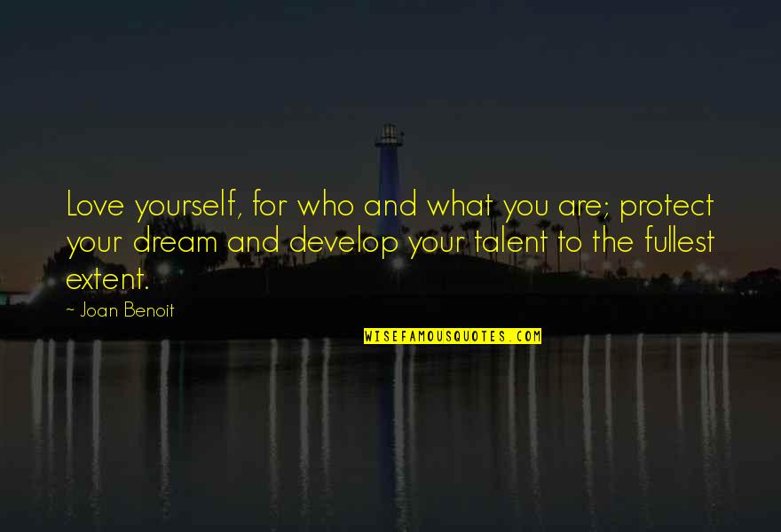 Who Are You Love Quotes By Joan Benoit: Love yourself, for who and what you are;