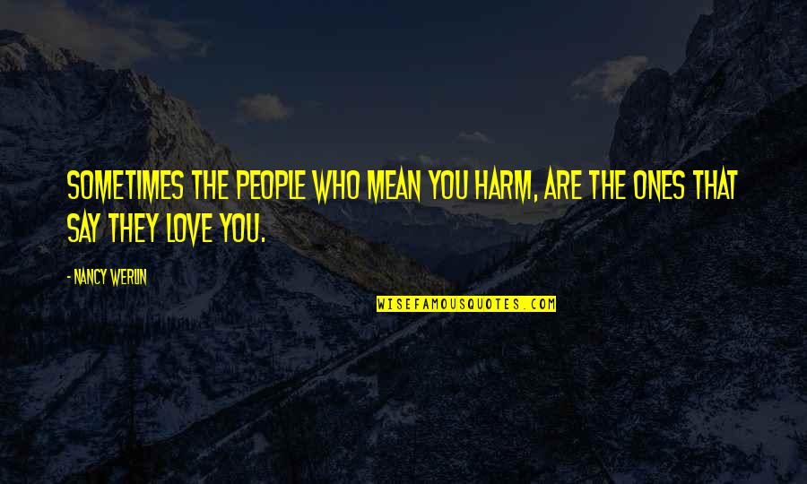 Who Are You Love Quotes By Nancy Werlin: Sometimes the people who mean you harm, are