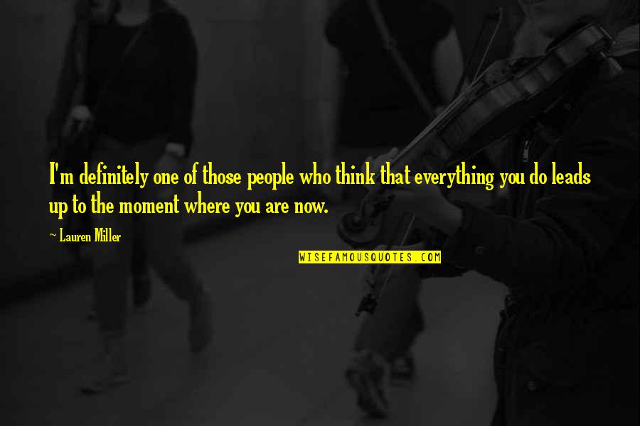 Who Are You Now Quotes By Lauren Miller: I'm definitely one of those people who think Who Are You Now Quotes By Lauren Miller: I'm definitely one of those people who think