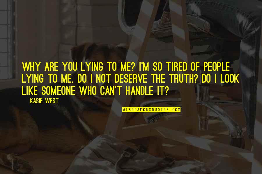 Who Are You To Me Quotes By Kasie West: Why are you lying to me? I'm so