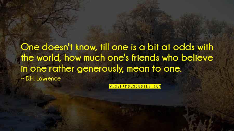 Who Are Your Real Friends Quotes By D.H. Lawrence: One doesn't know, till one is a bit
