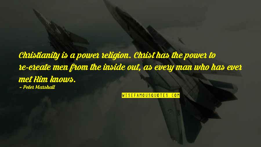 Who Christ Is Quotes By Peter Marshall: Christianity is a power religion. Christ has the Who Christ Is Quotes By Peter Marshall: Christianity is a power religion. Christ has the