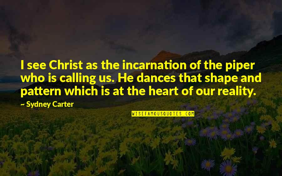 Who Christ Is Quotes By Sydney Carter: I see Christ as the incarnation of the Who Christ Is Quotes By Sydney Carter: I see Christ as the incarnation of the