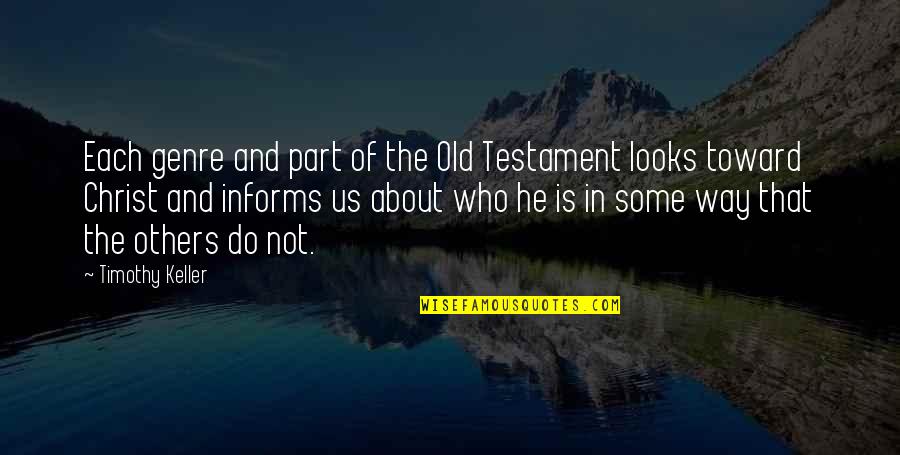 Who Christ Is Quotes By Timothy Keller: Each genre and part of the Old Testament