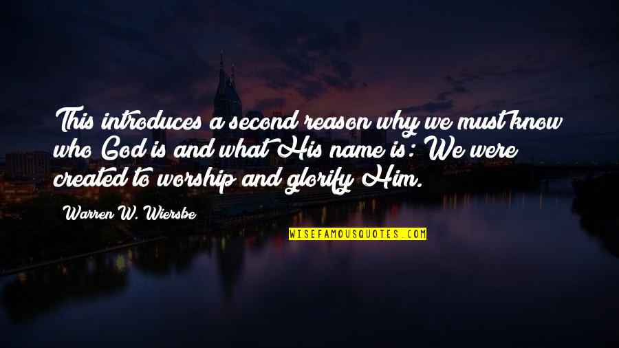 Who Created God Quotes By Warren W. Wiersbe: This introduces a second reason why we must