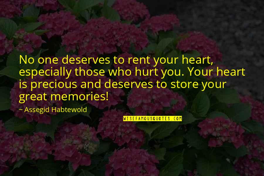 Who Deserves You Quotes By Assegid Habtewold: No one deserves to rent your heart, especially