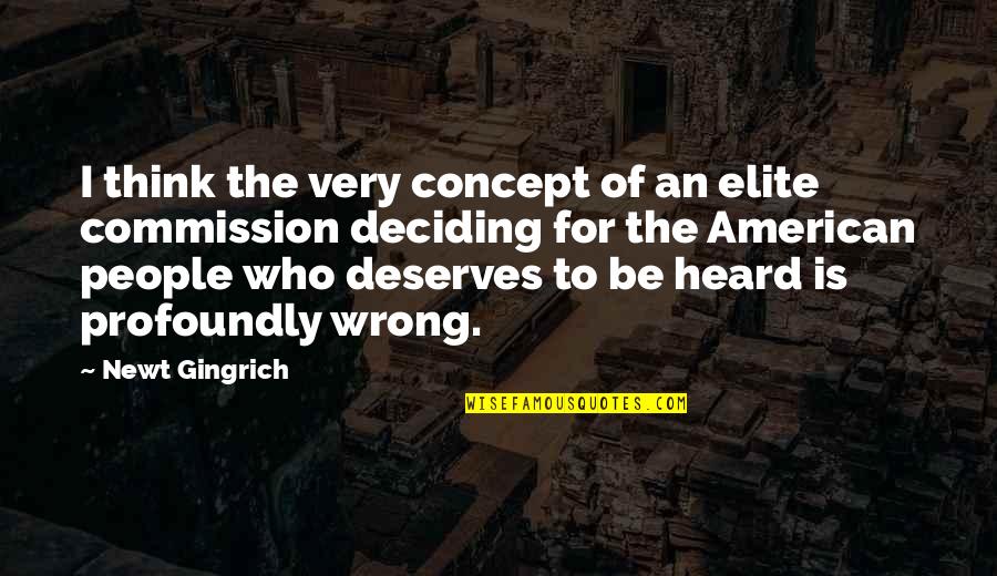 Who Deserves You Quotes By Newt Gingrich: I think the very concept of an elite