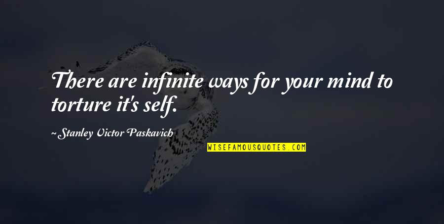 Who Discovered Penicillin Quotes By Stanley Victor Paskavich: There are infinite ways for your mind to Who Discovered Penicillin Quotes By Stanley Victor Paskavich: There are infinite ways for your mind to
