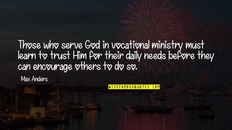 Who Do You Trust Quotes By Max Anders: Those who serve God in vocational ministry must