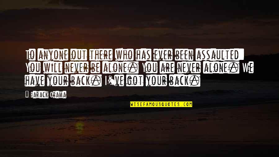 Who Got Your Back Quotes By Barack Obama: To anyone out there who has ever been