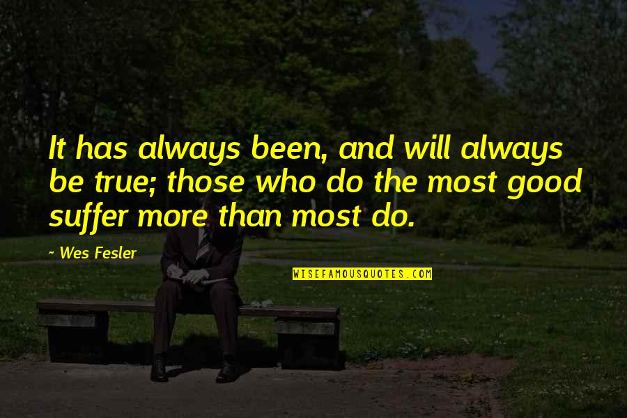 Who Has The Most Quotes By Wes Fesler: It has always been, and will always be