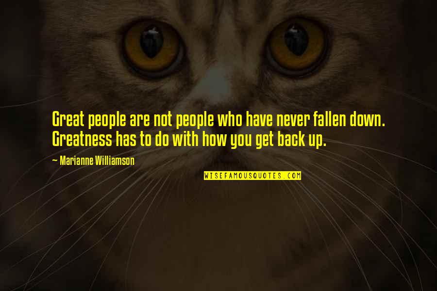 Who Has Your Back Quotes By Marianne Williamson: Great people are not people who have never