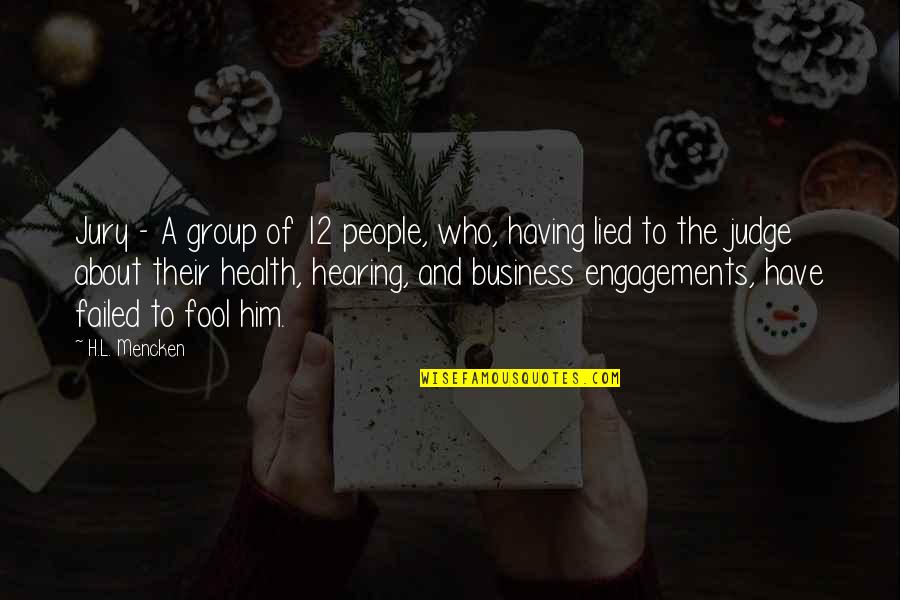 Who Health Quotes By H.L. Mencken: Jury - A group of 12 people, who,