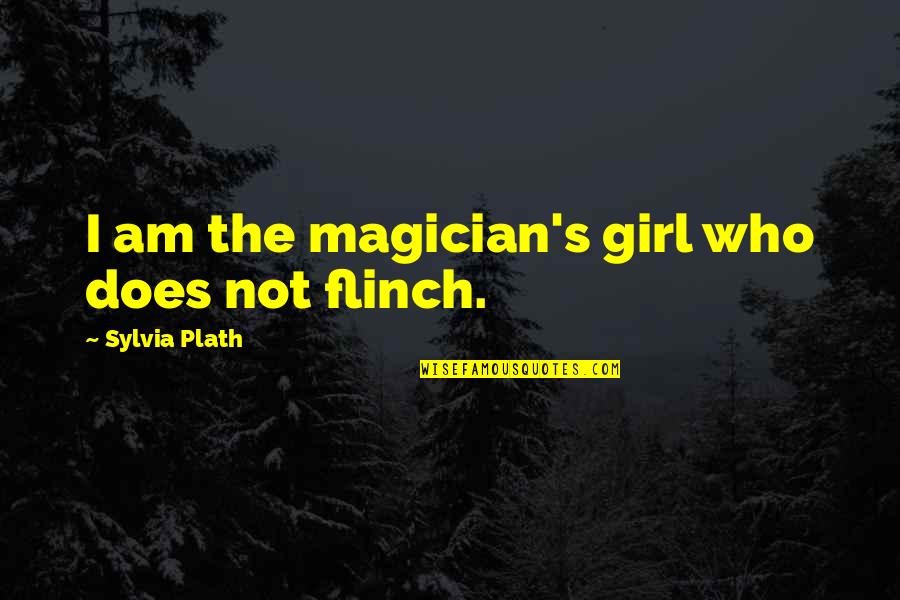 Who I Am Girl Quotes By Sylvia Plath: I am the magician's girl who does not