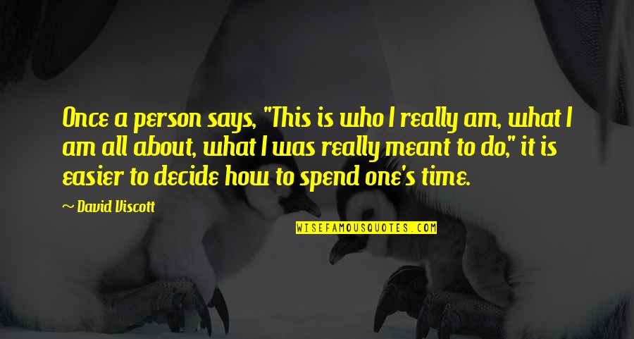 Who I Really Am Quotes By David Viscott: Once a person says, "This is who I Who I Really Am Quotes By David Viscott: Once a person says, "This is who I