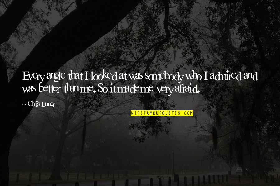 Who I Was Quotes By Chris Bauer: Every angle that I looked at was somebody