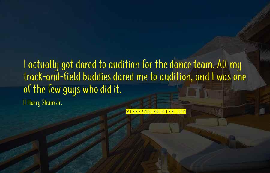 Who I Was Quotes By Harry Shum Jr.: I actually got dared to audition for the
