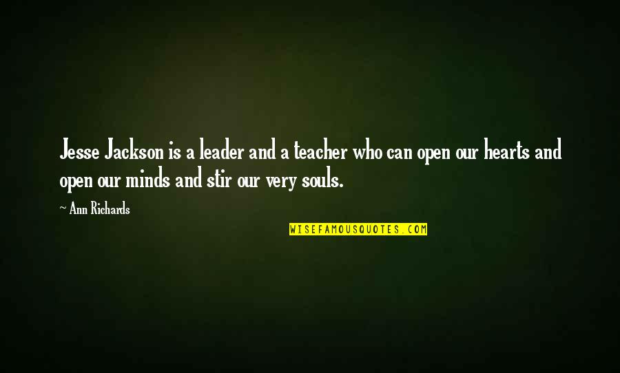 Who Is A Teacher Quotes By Ann Richards: Jesse Jackson is a leader and a teacher Who Is A Teacher Quotes By Ann Richards: Jesse Jackson is a leader and a teacher