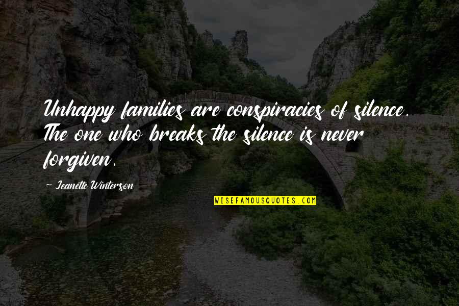 Who Is Family Quotes By Jeanette Winterson: Unhappy families are conspiracies of silence. The one