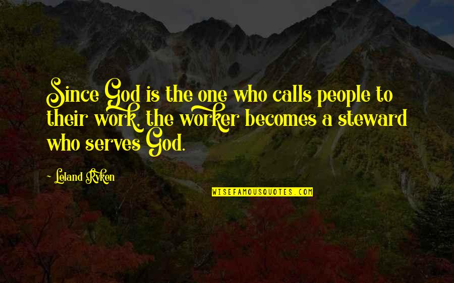 Who Is God Quotes By Leland Ryken: Since God is the one who calls people Who Is God Quotes By Leland Ryken: Since God is the one who calls people