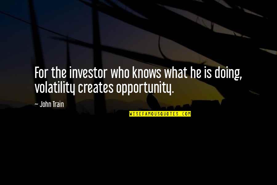 Who Is He Quotes By John Train: For the investor who knows what he is