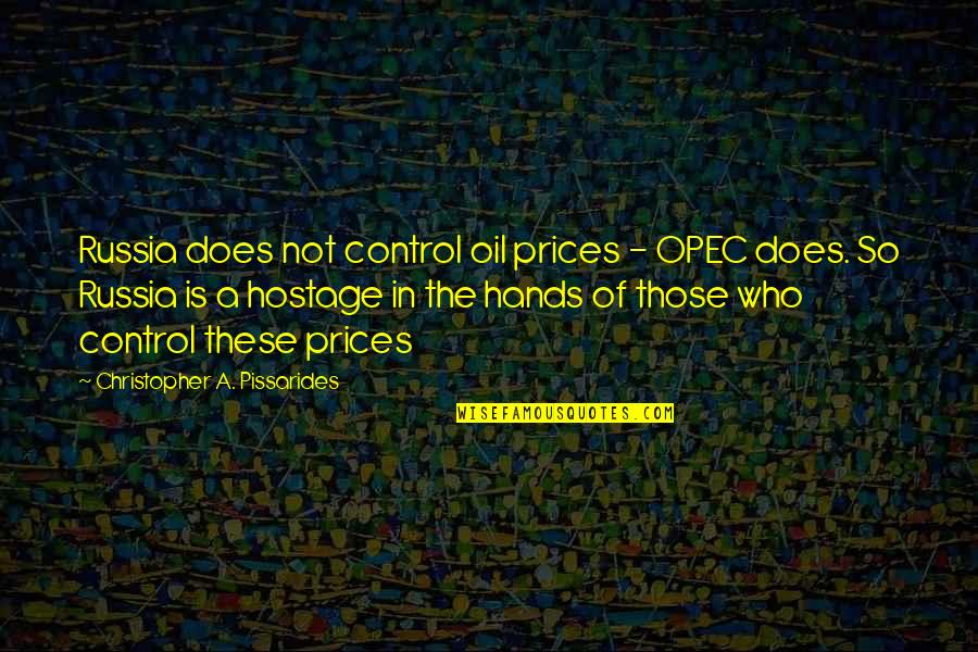 Who Is In Control Quotes By Christopher A. Pissarides: Russia does not control oil prices - OPEC