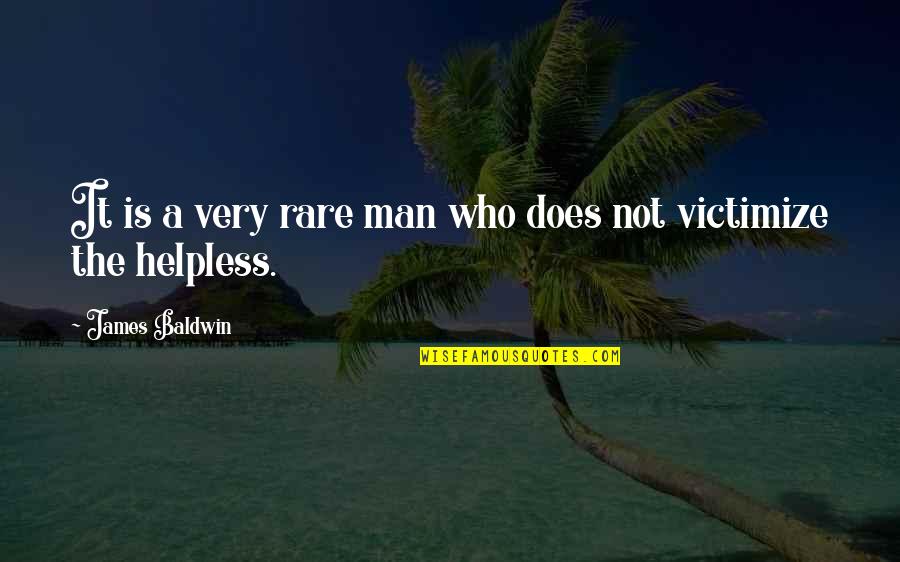 Who Is Man Quotes By James Baldwin: It is a very rare man who does