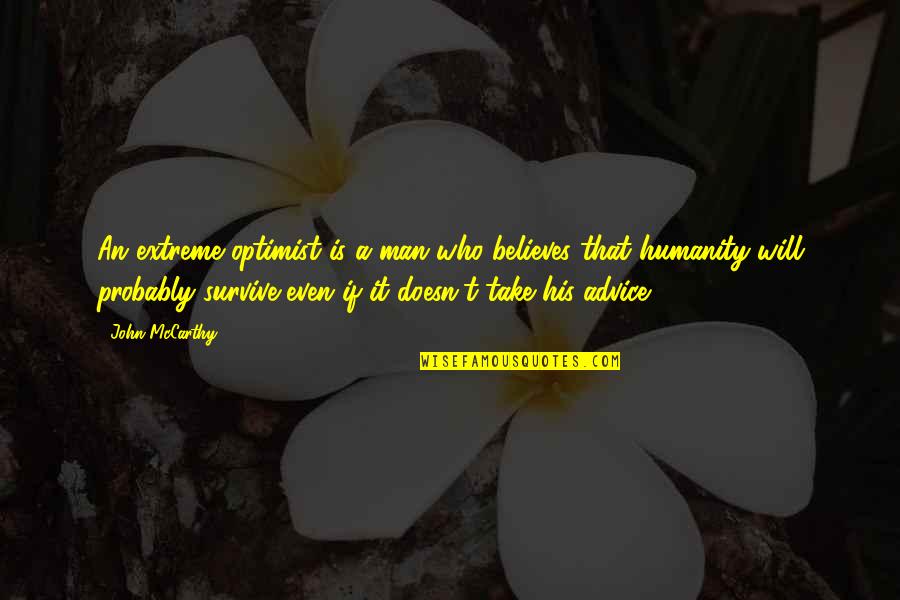 Who Is Man Quotes By John McCarthy: An extreme optimist is a man who believes