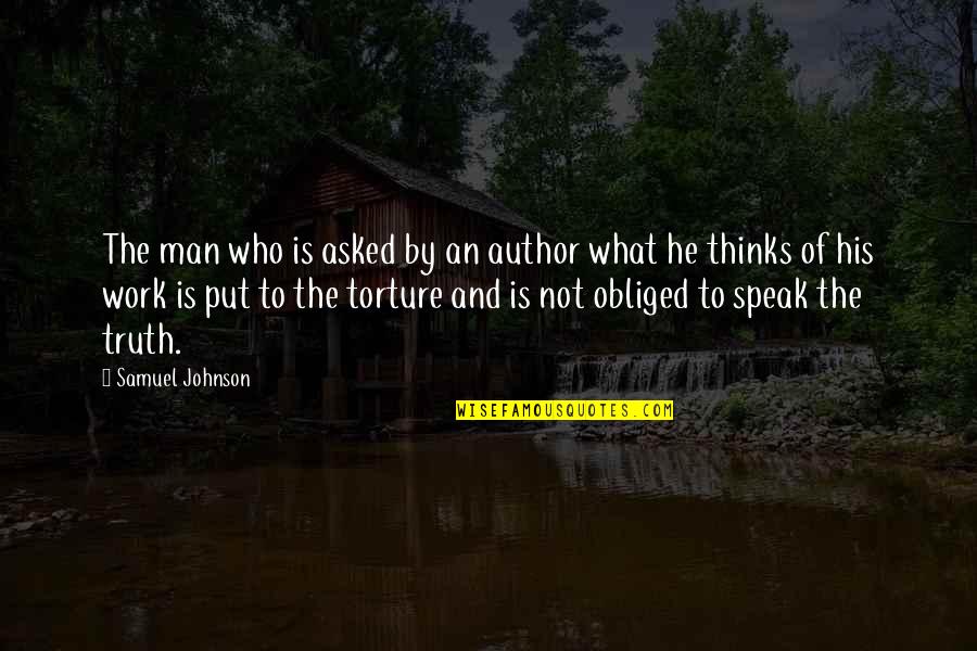 Who Is Man Quotes By Samuel Johnson: The man who is asked by an author