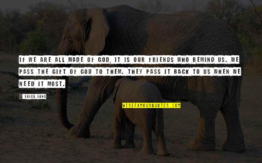 Who Is Our God Quotes By Erica Jong: If we are all made of God, it