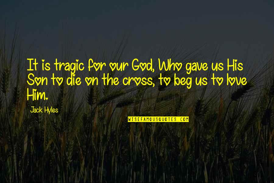 Who Is Our God Quotes By Jack Hyles: It is tragic for our God, Who gave