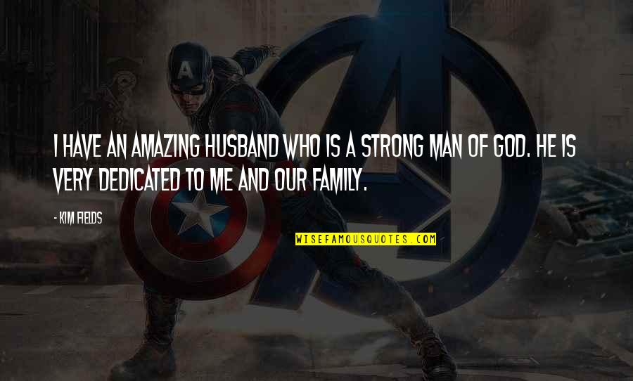 Who Is Our God Quotes By Kim Fields: I have an amazing husband who is a