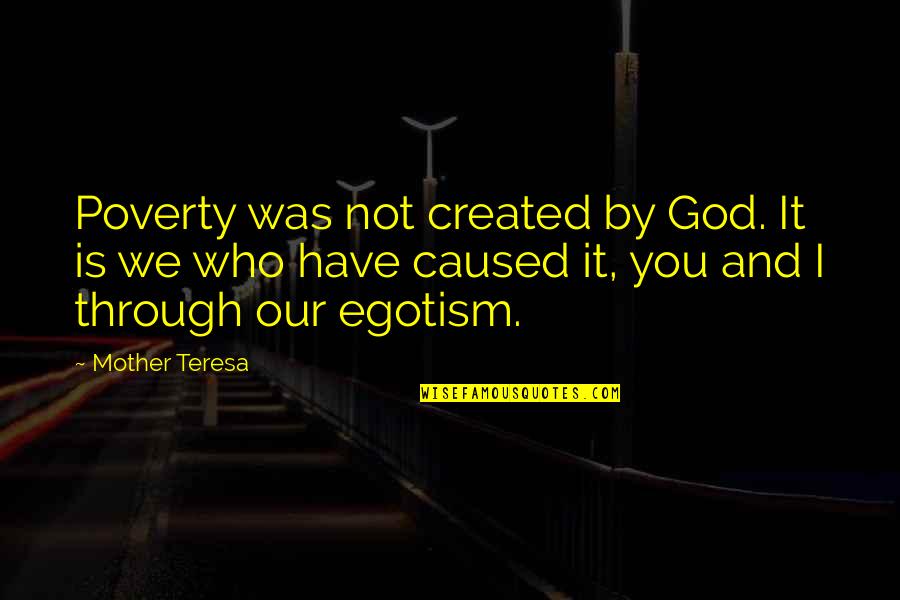 Who Is Our God Quotes By Mother Teresa: Poverty was not created by God. It is